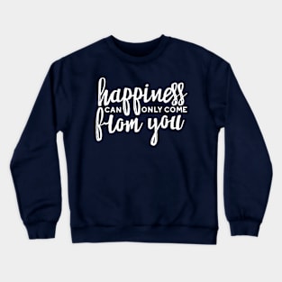 Happiness Quotes Merch II about "Happiness can only come from you" Crewneck Sweatshirt